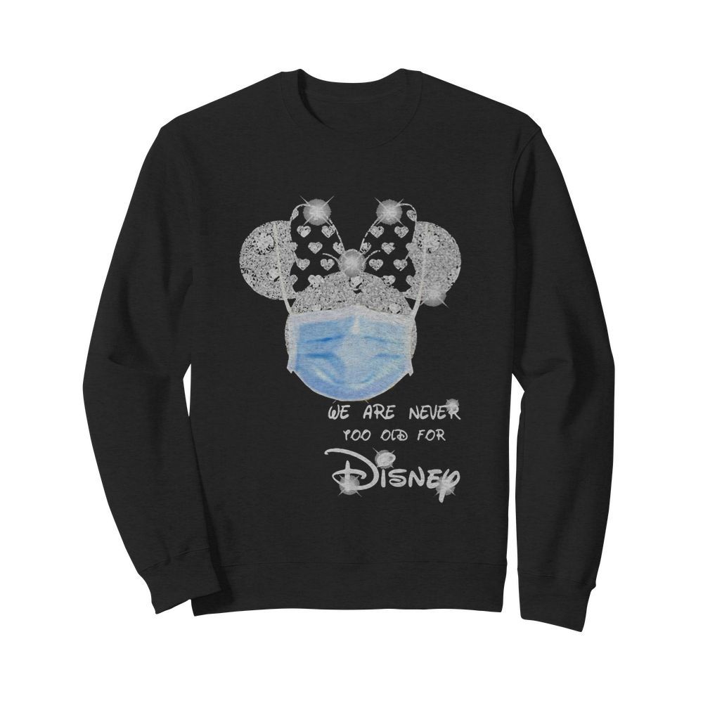 We are never too old for Disney mask  Unisex Sweatshirt