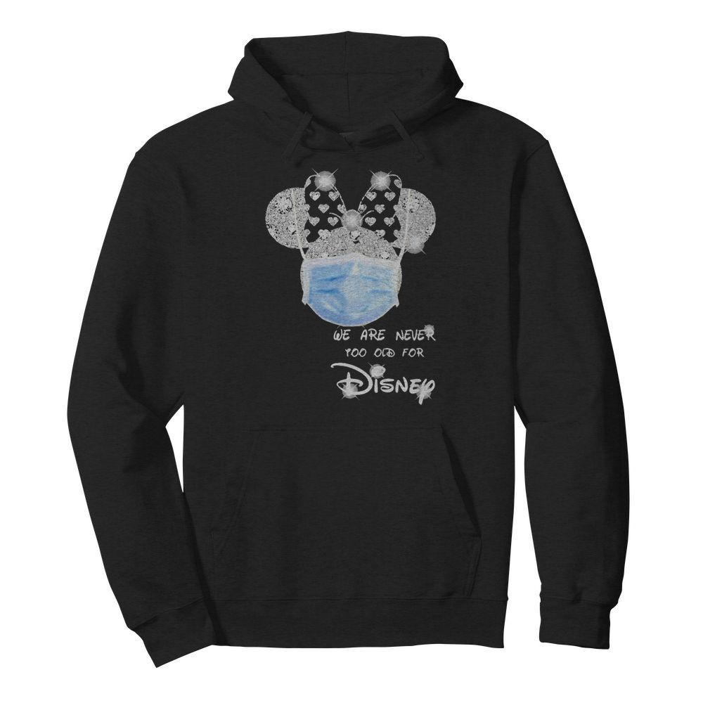 We are never too old for Disney mask  Unisex Hoodie