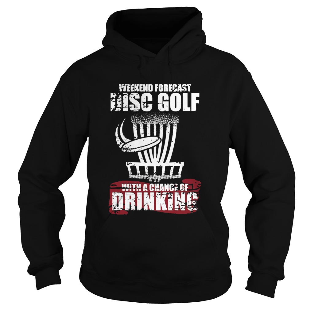 Weekend Forecast Disc Golf With A Chance Of Drinking  Hoodie