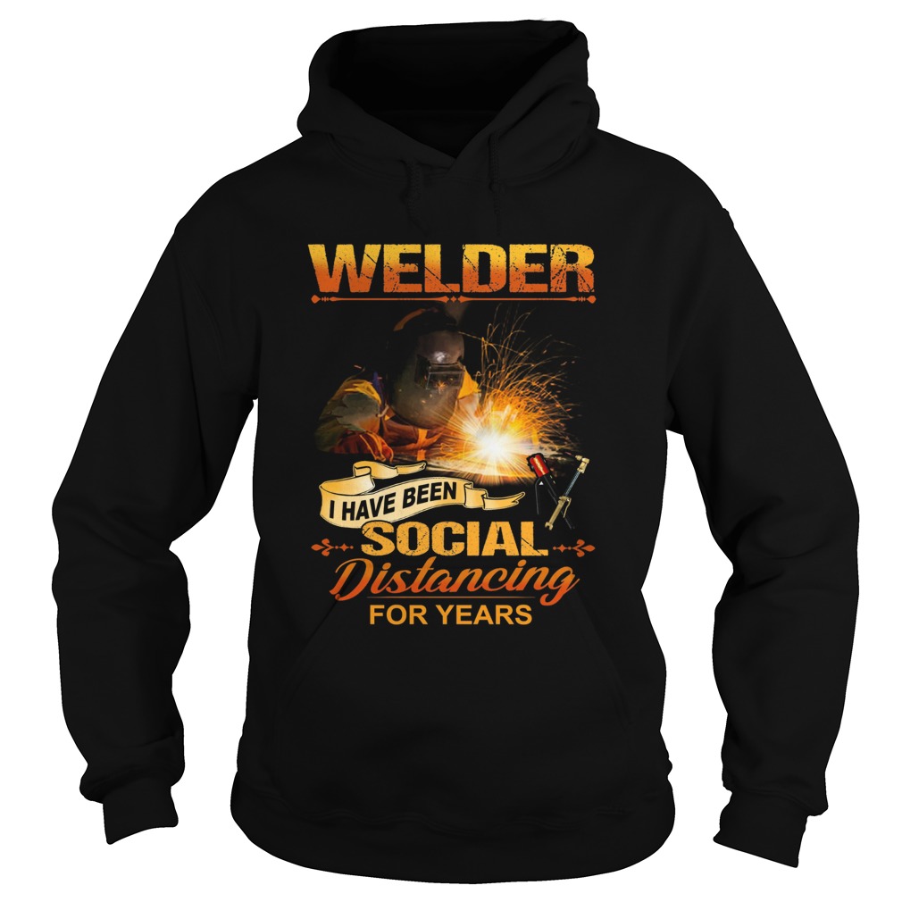 Welder I Have Been Social Distancing For Years  Hoodie