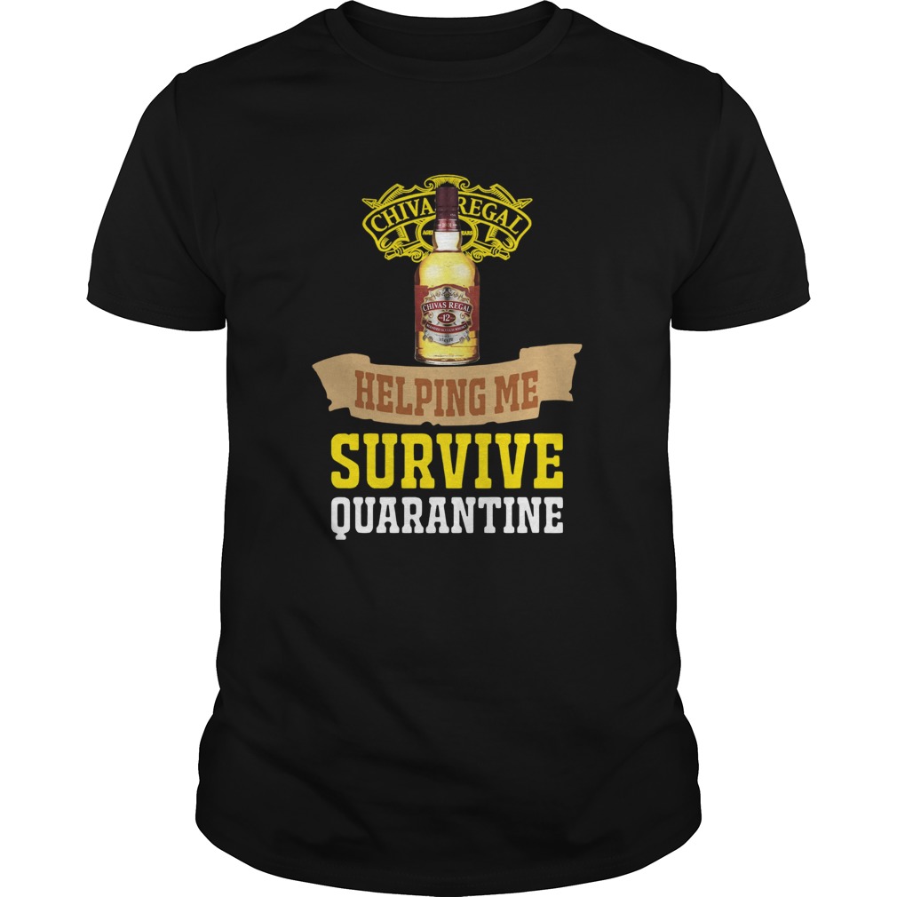 Whisky Chivas helping me survive quarantine shirt