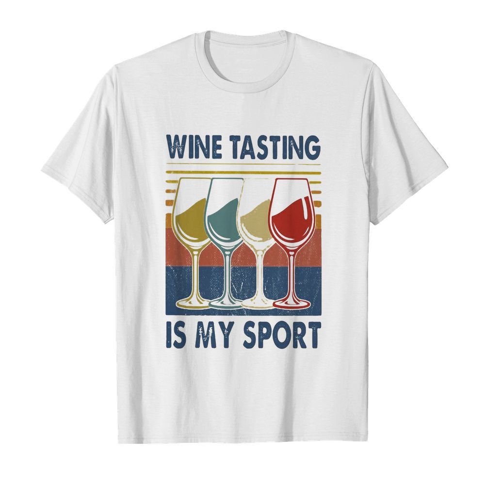 Wine Tasting Is My Sport Vintage shirt