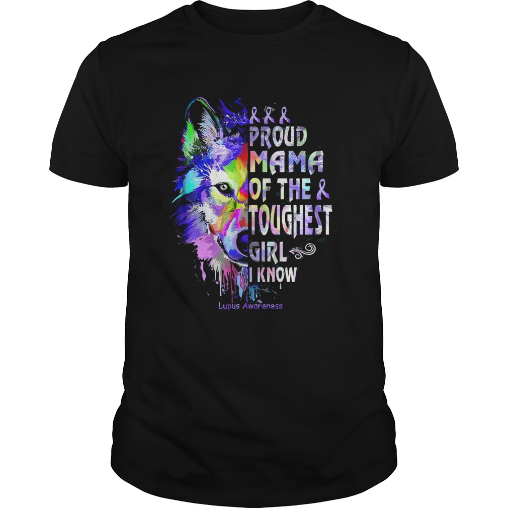 Wolf proud mama of the toughest girl I know lupus Awareness shirt