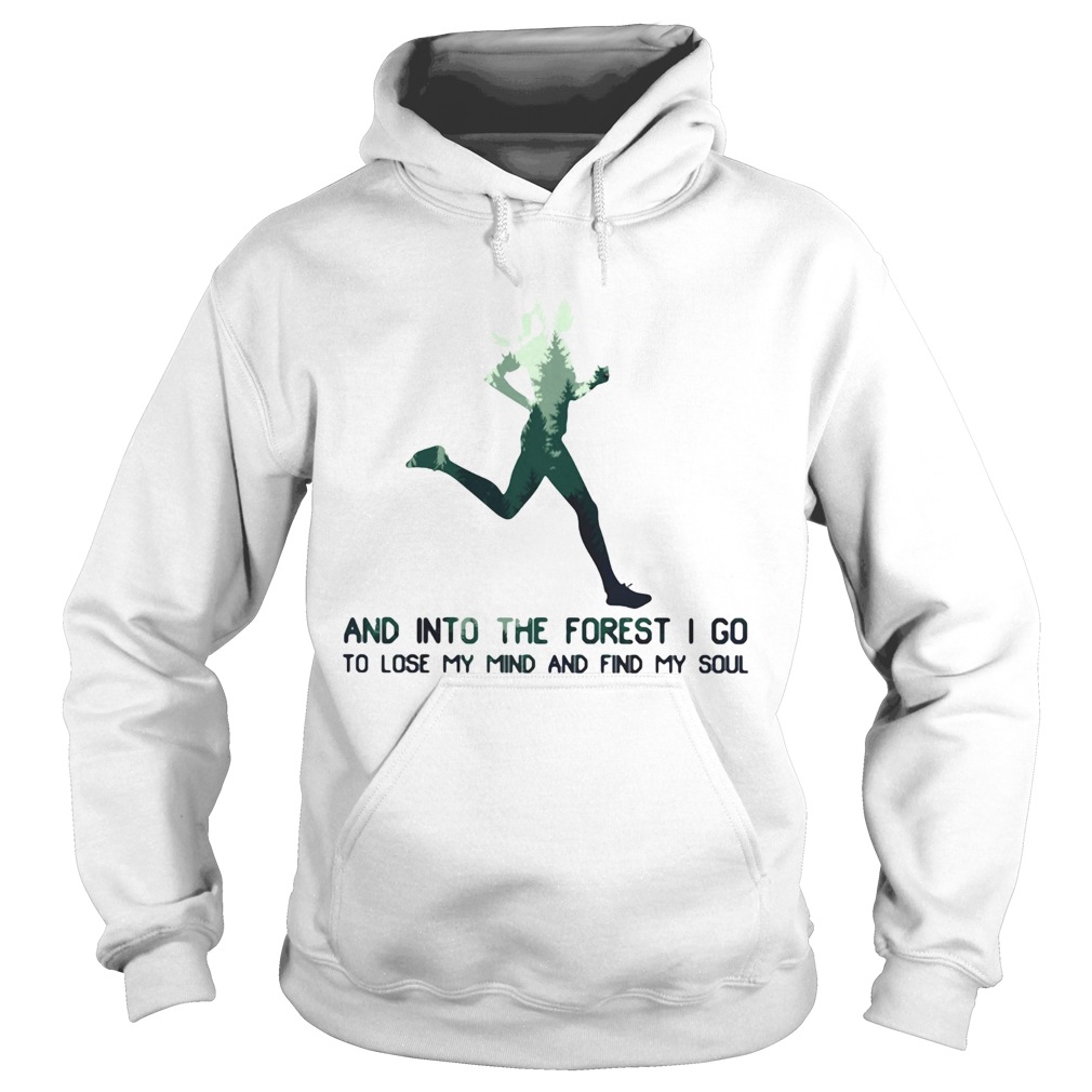 Woman jogging and into the forest i go to lose my mind and find my soul  Hoodie