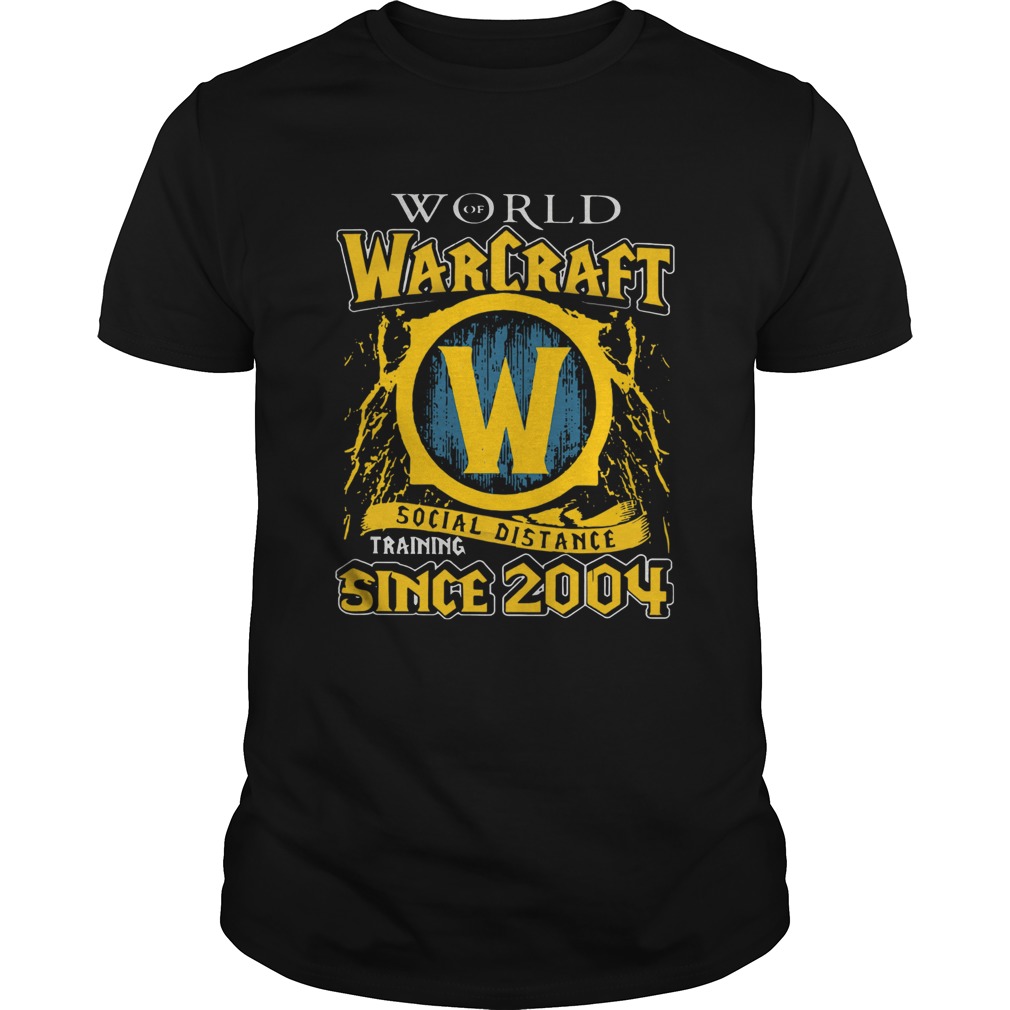 World Warcraft Social Distance Training Since 2004 shirt