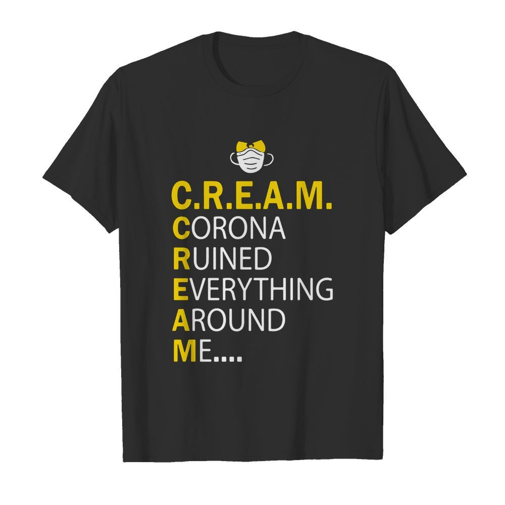 Wu Tang Cream Corona Ruined Everything Around Me  Classic Men's T-shirt