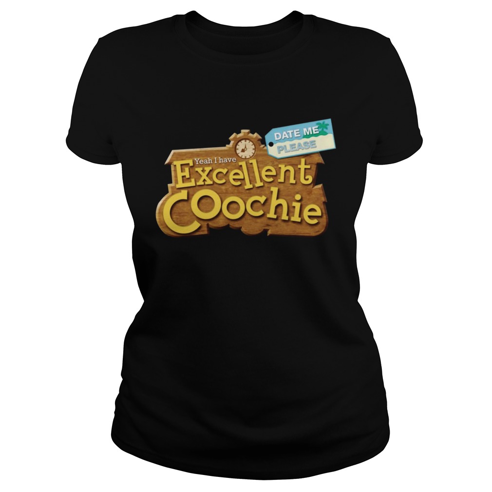 Yeah I Have Excellent Coochie Date Me Please Classic Ladies