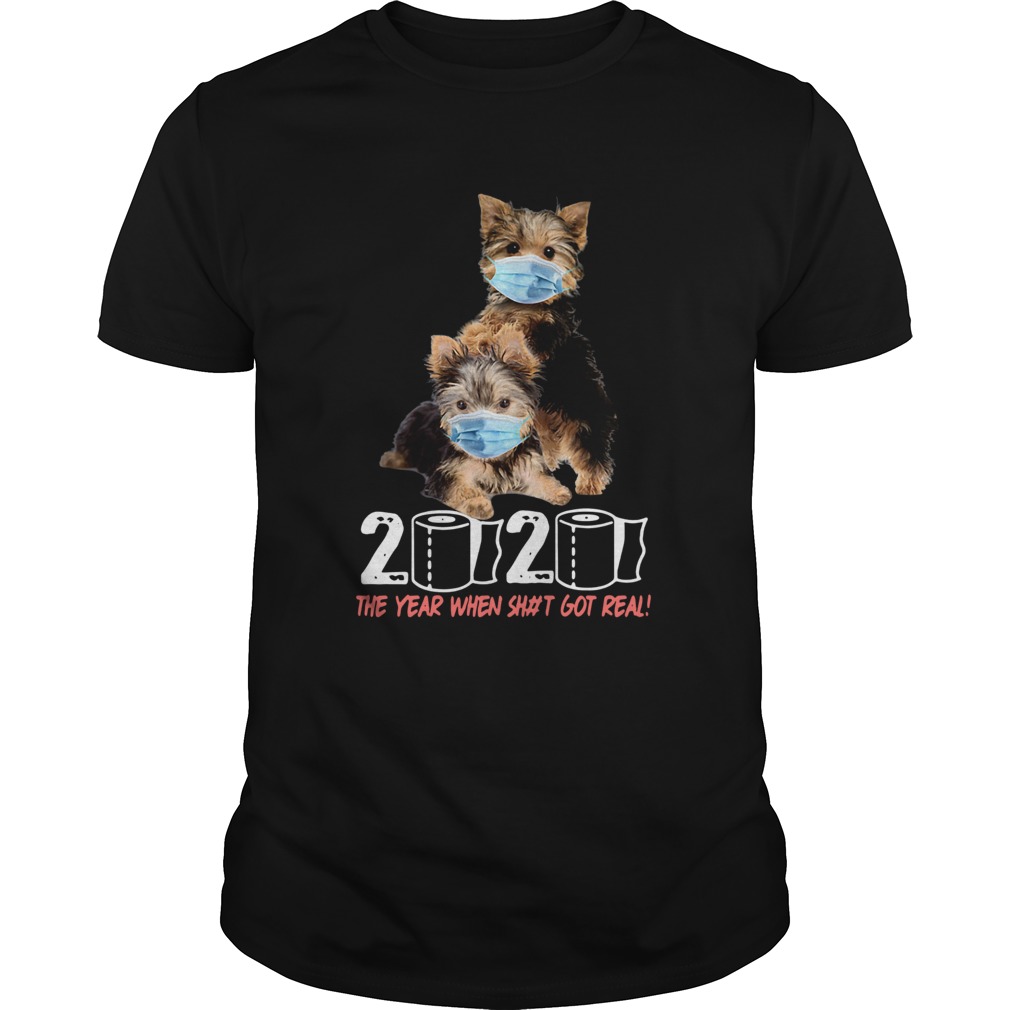 Yorkshire terrier 2020 the year when shit got real toilet paper covid19 shirt