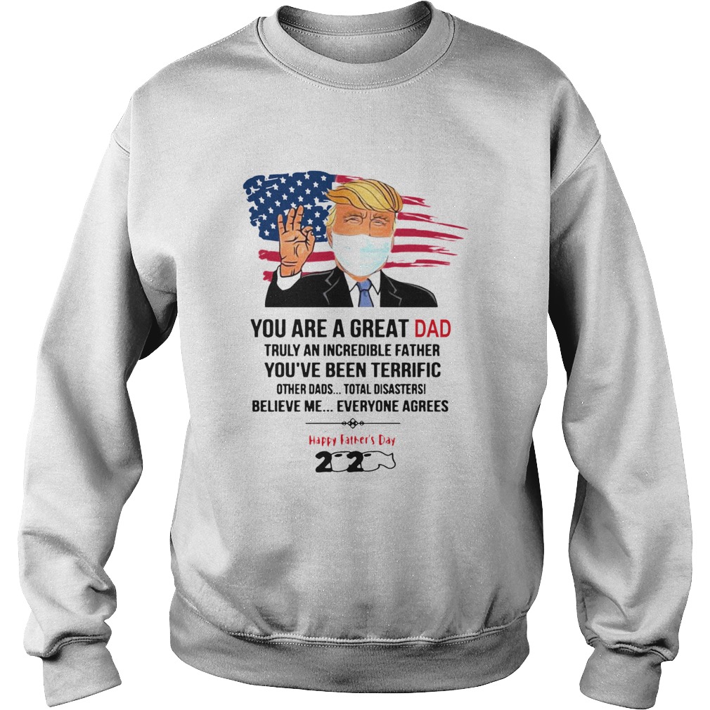 You Are A Great Dad Donald Trump Happy Fathers Day 2020  Sweatshirt