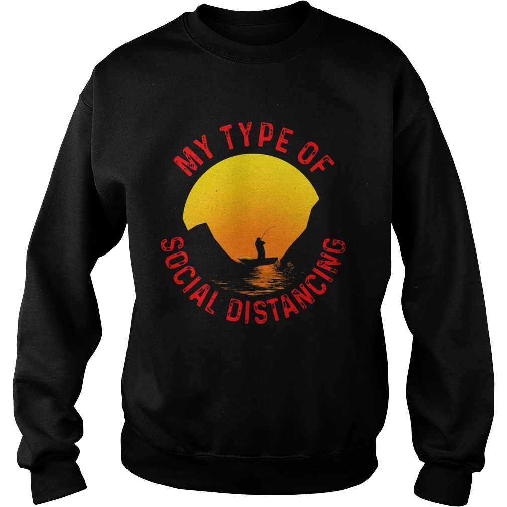 fishing my type of social distancing  Sweatshirt