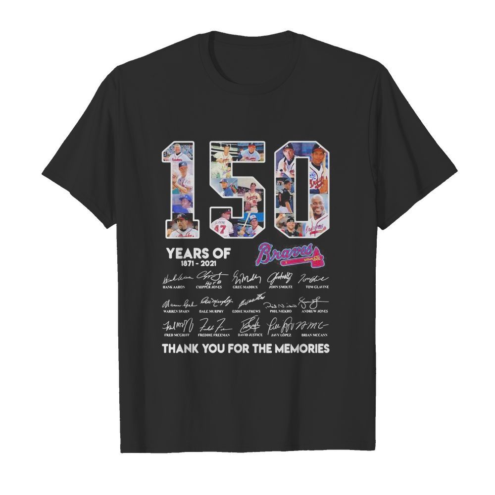 150 Years Of Atlanta Braves 1871-2021 thank you for the memories shirt