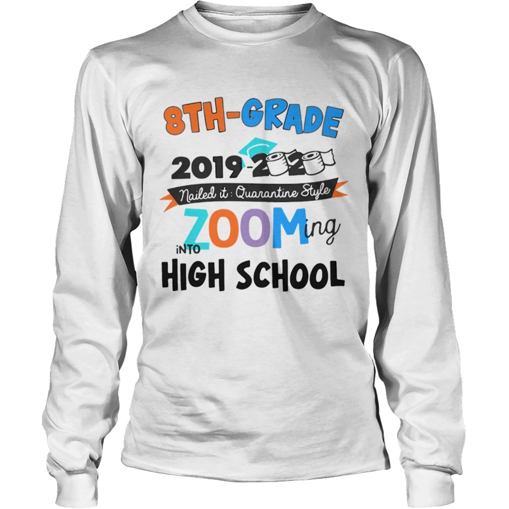 8th Grade 2019 2020 Zooming Into High School  Long Sleeve