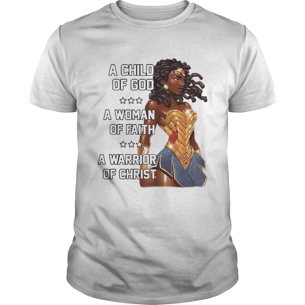 A Child Of God A Woman Of Faith A Warrior Of Christ shirt