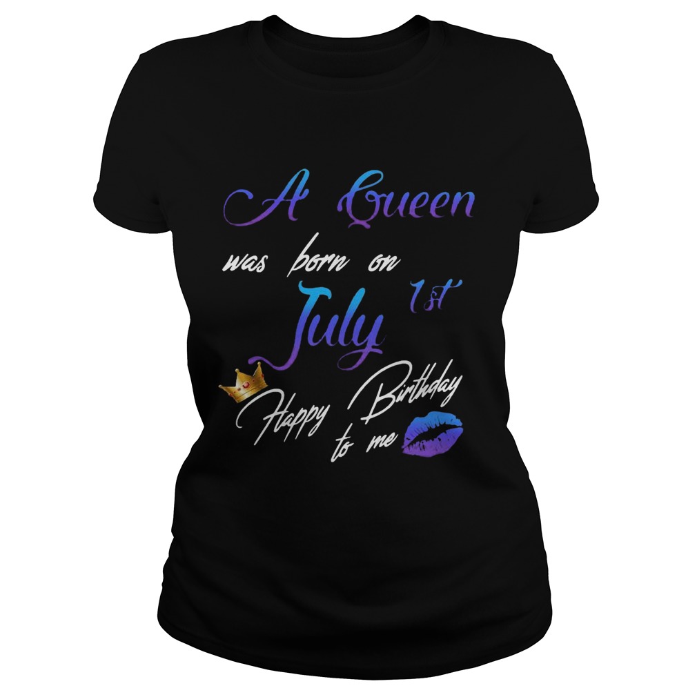 A Queen Was Born On July 1st Happy Birthday To Me  Classic Ladies