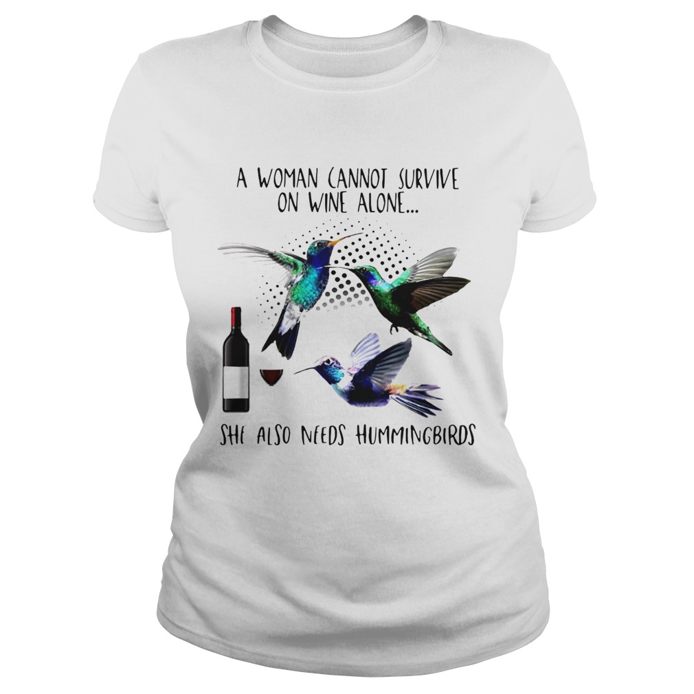 A Woman Cannot Survive On Wine Alone She Also Needs Hummingbirds  Classic Ladies