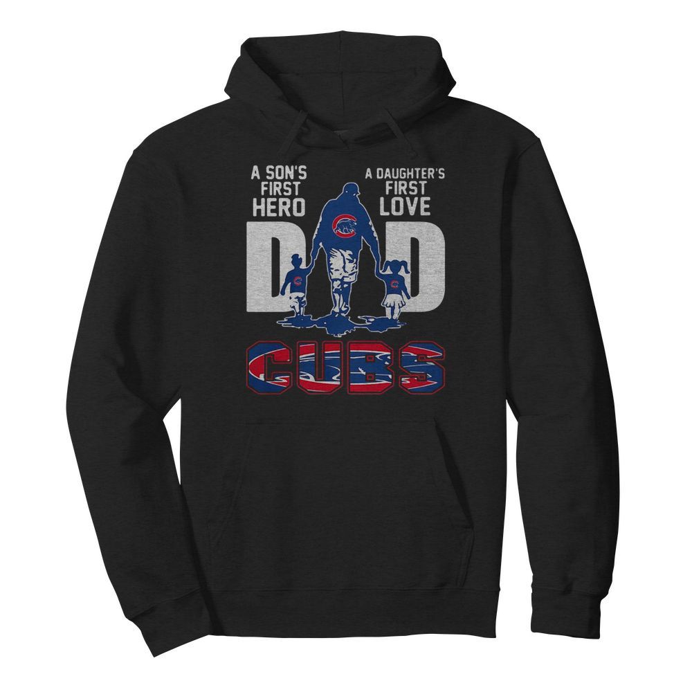 A son’s first hero a daughter’s first love dad chicago cubs happy father’s day  Unisex Hoodie