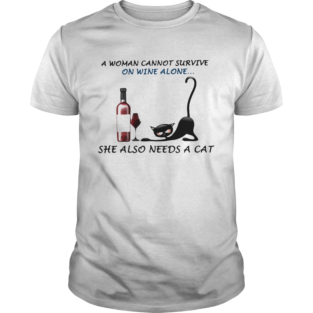 A woman cannot survive on wine alone she also needs a cat shirt