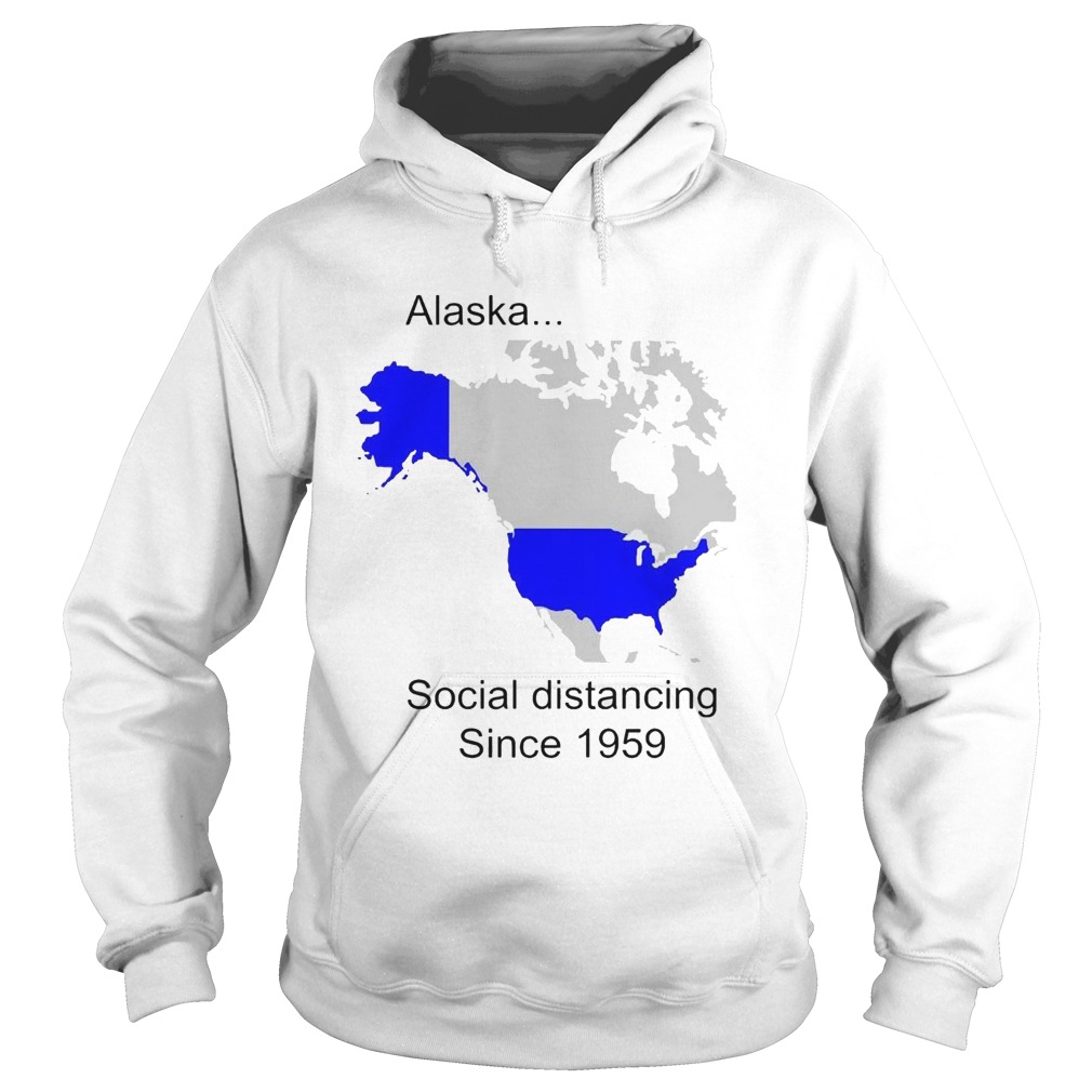 Alaska Social Distancing Since 1959  Hoodie