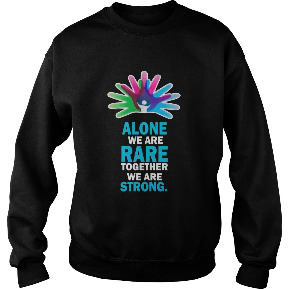 Alone We Are Rare Together We Are Strong  Sweatshirt