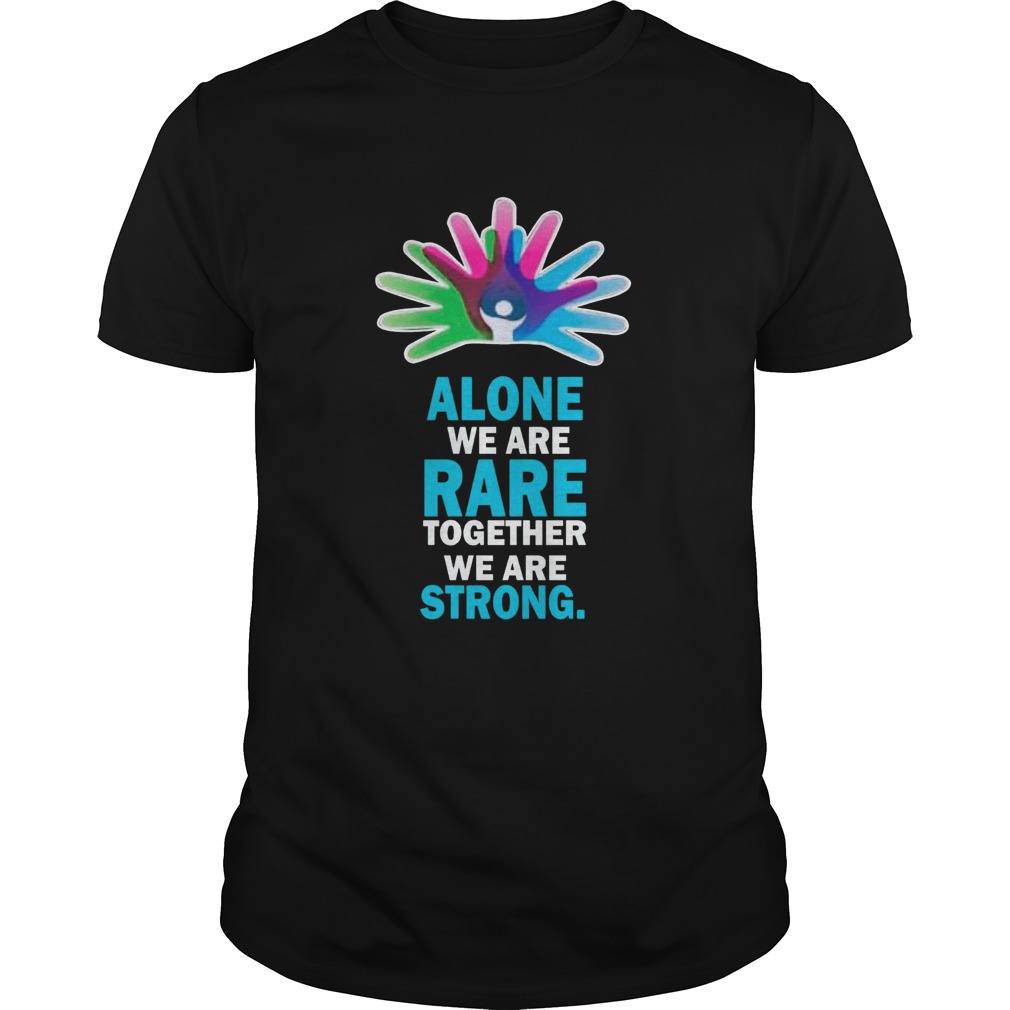 Alone We Are Rare Together We Are Strong  Unisex