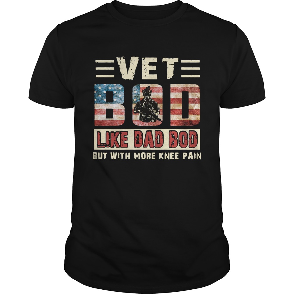 American Flag Vet Bod Like Dad Bod But With More Knee Pain shirt