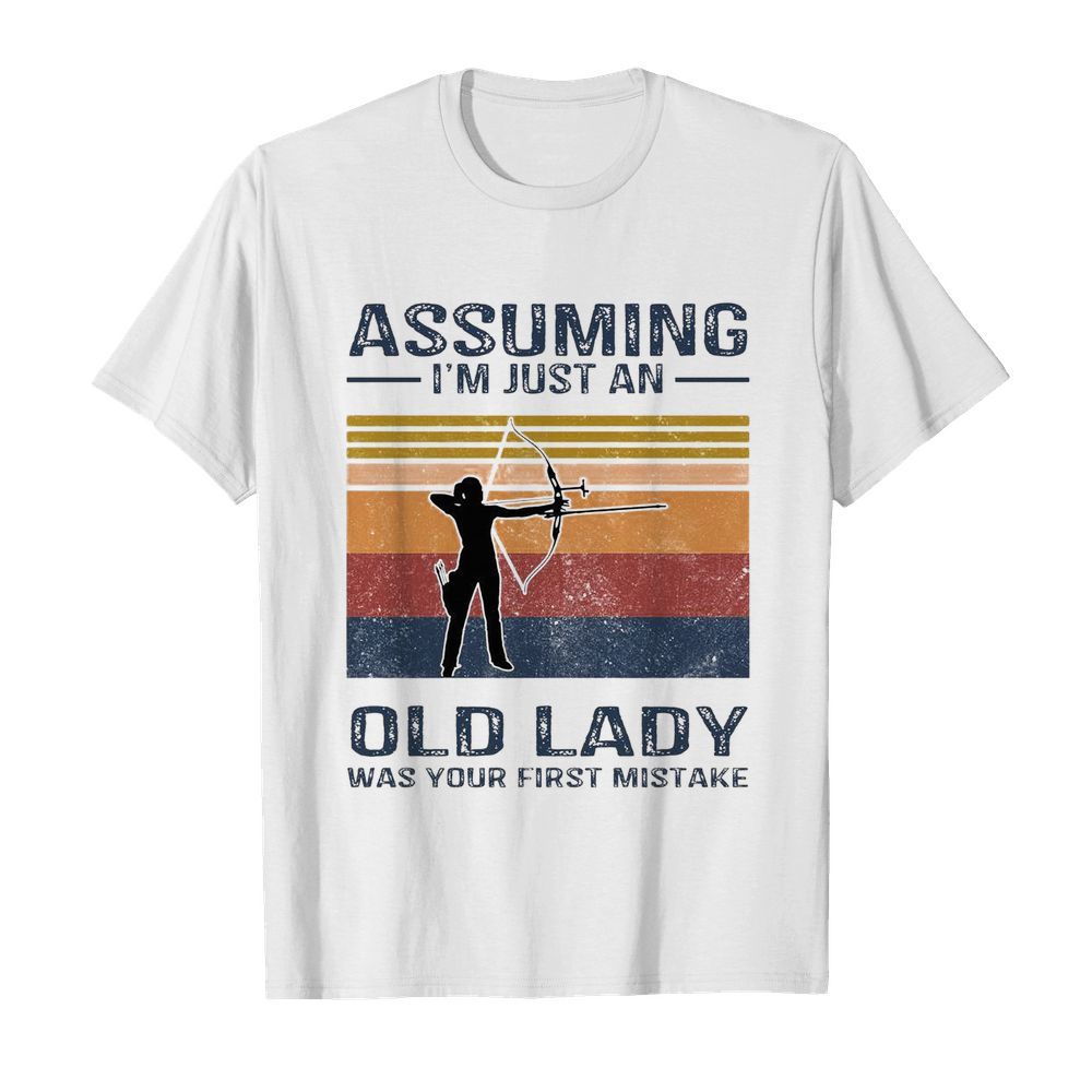 Archery Assuming I’m Just An Old Lady Was Your First Mistake  Classic Men's T-shirt