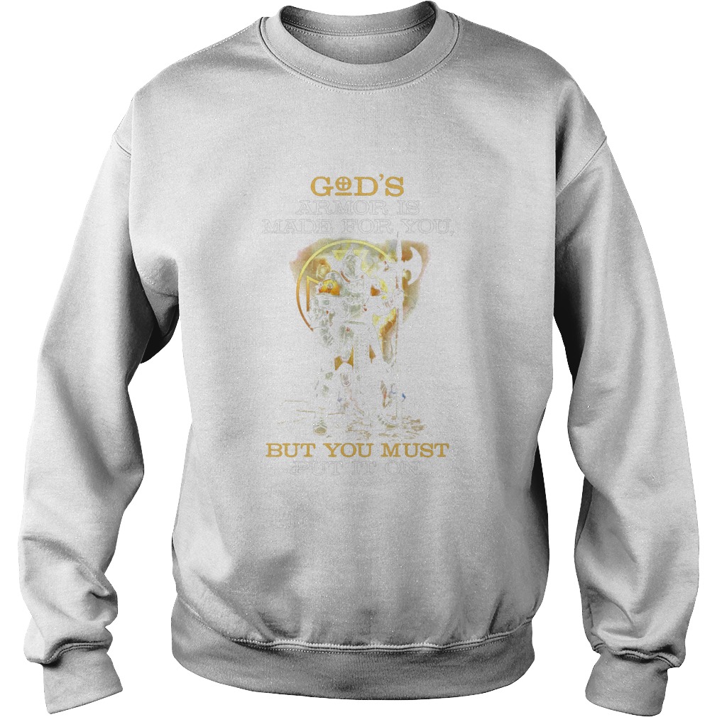 Armor Of Gods Armor Is Made For You But You Must Put It On  Sweatshirt