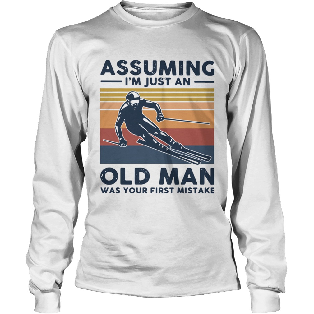 Assuming Im Just An Old Lady Was Your First Mistake Skiing Vintage  Long Sleeve