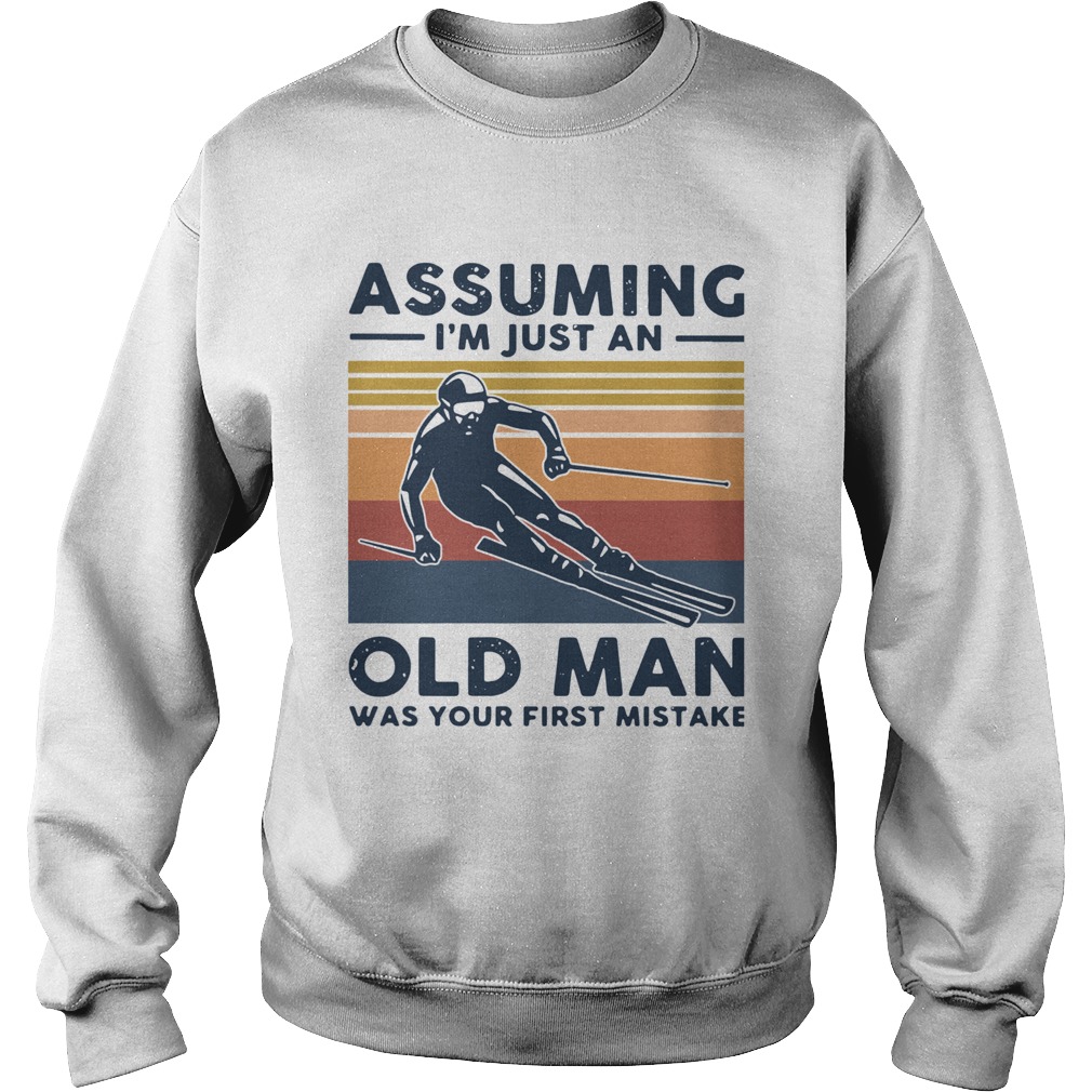 Assuming Im Just An Old Lady Was Your First Mistake Skiing Vintage  Sweatshirt