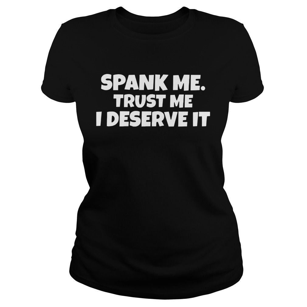 Awesome Spank Me Trust Me I Deserve It  Classic Ladies