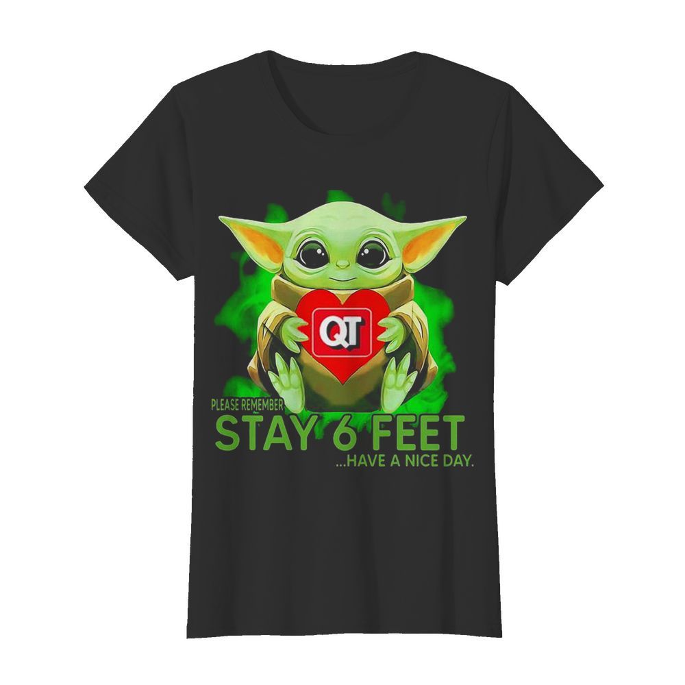 Baby Yoda Hug Quiktrip Please Remember Stay 6 Feet Have A Nice Day  Classic Women's T-shirt