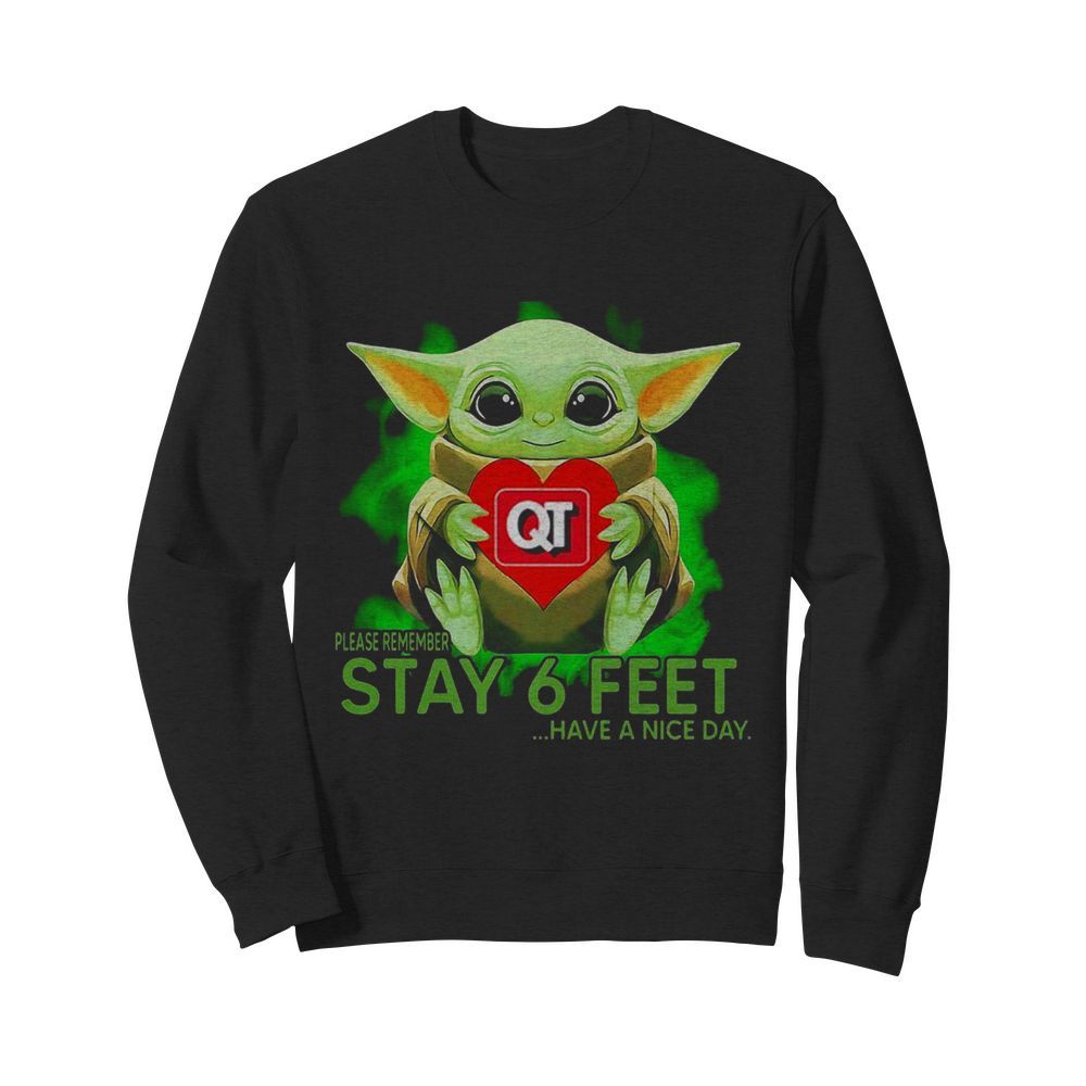 Baby Yoda Hug Quiktrip Please Remember Stay 6 Feet Have A Nice Day  Unisex Sweatshirt