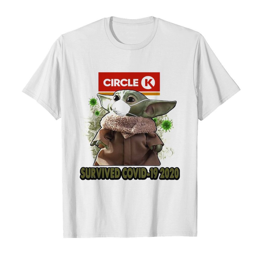 Baby Yoda Mask Circle K Survived Covid 19 2020 shirt