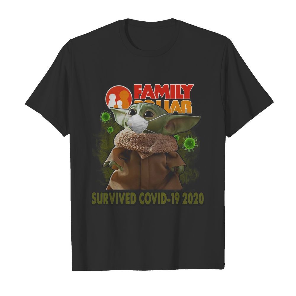 Baby Yoda Mask Family Dollar Survived Covid 19 2020 shirt