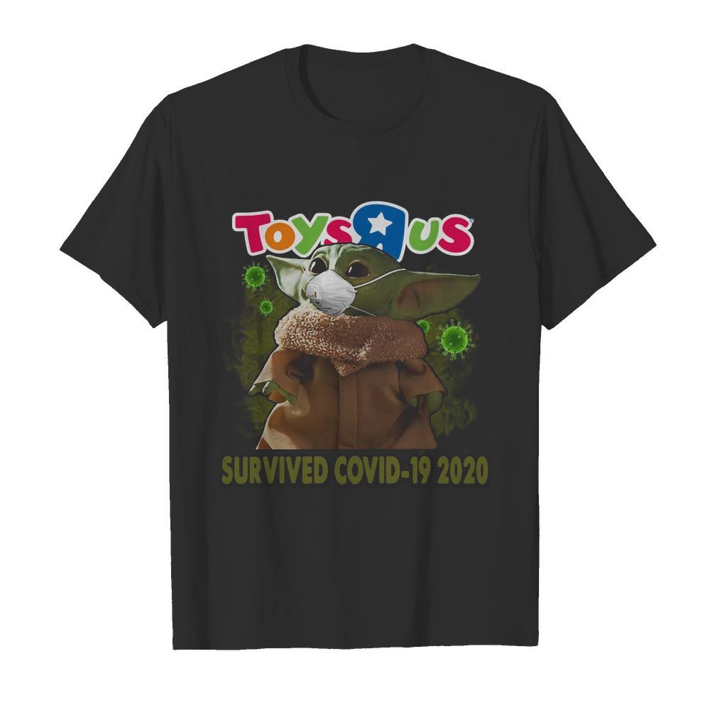 Baby Yoda Mask Toys R Us Survived Covid 19 2020 shirt