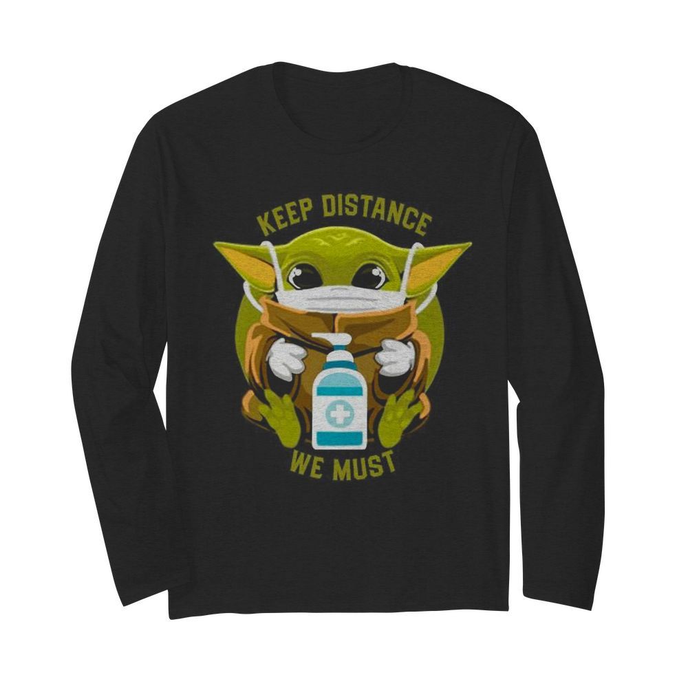 Baby Yoda face mask hug keep distance we must  Long Sleeved T-shirt 