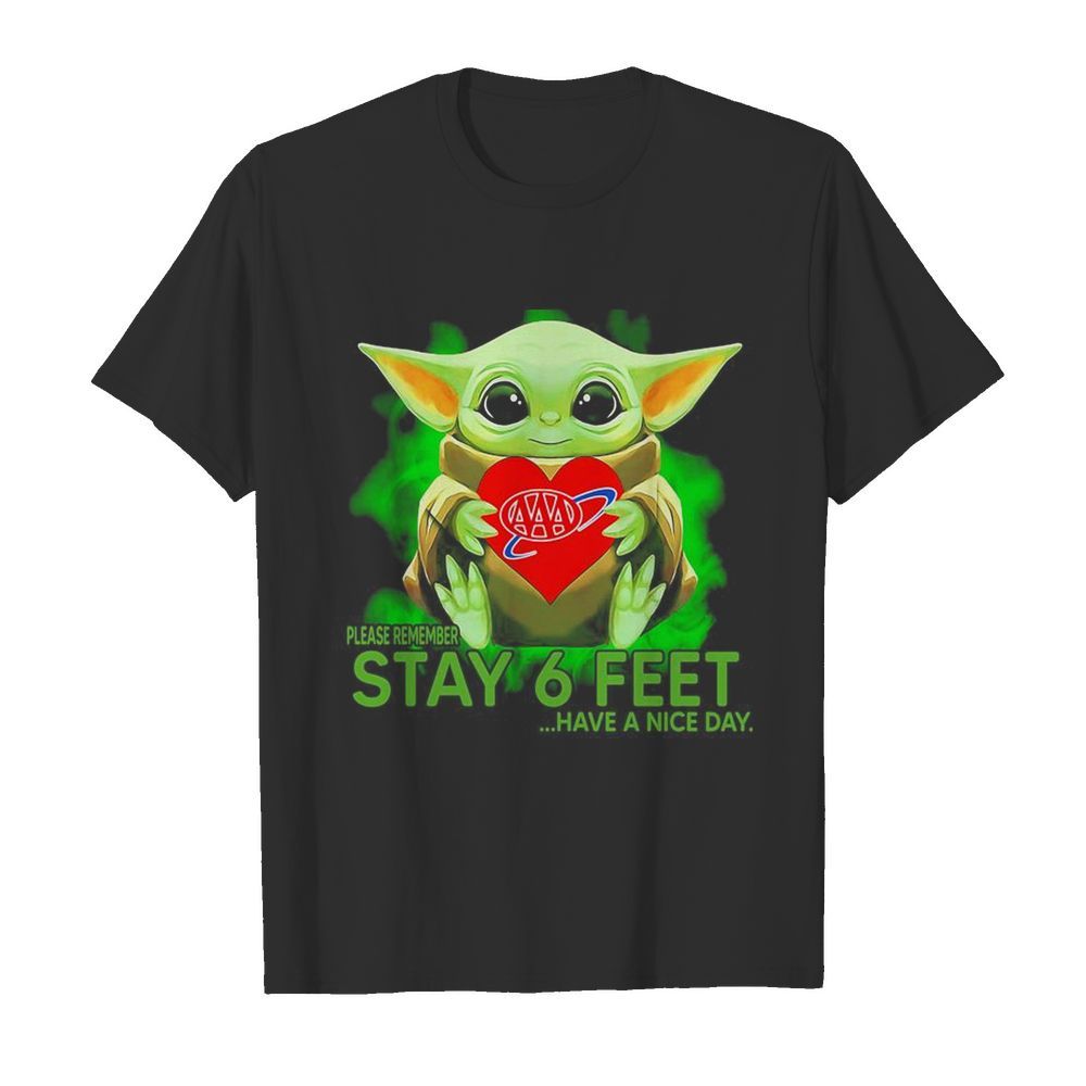 Baby Yoda hug AAA please remember stay 6 feet have a nice day shirt