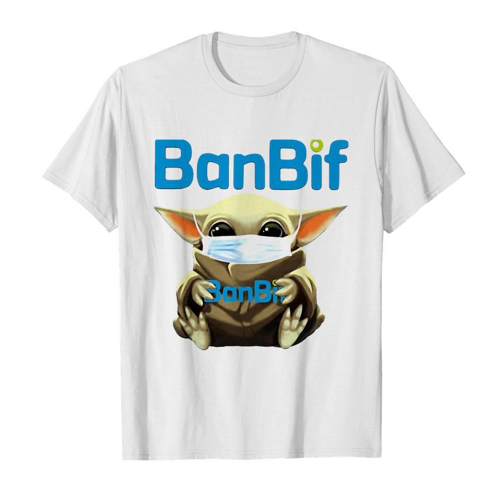 Baby Yoda hug Ban Bif mask shirt