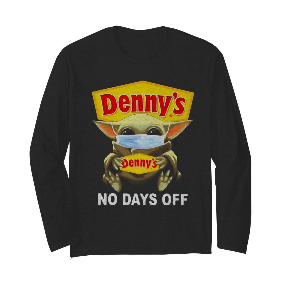 Baby Yoda hug Denny’s mask no days off  Long Sleeved T-shirt 