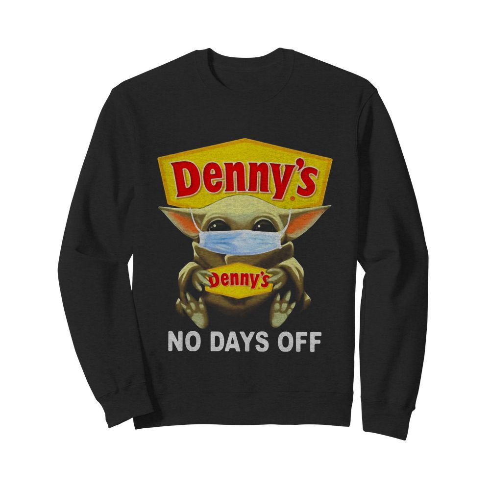 Baby Yoda hug Denny’s mask no days off  Unisex Sweatshirt