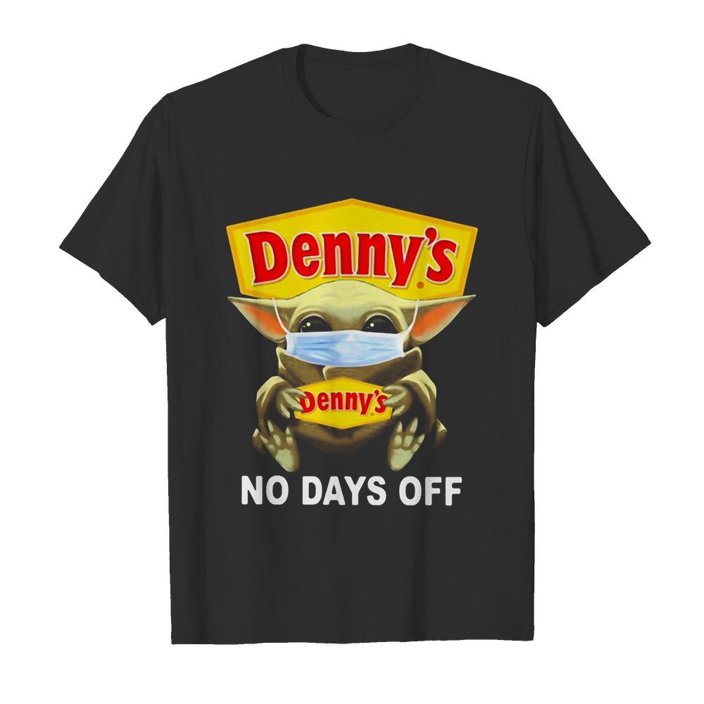 Baby Yoda hug Denny’s mask no days off  Classic Men's T-shirt