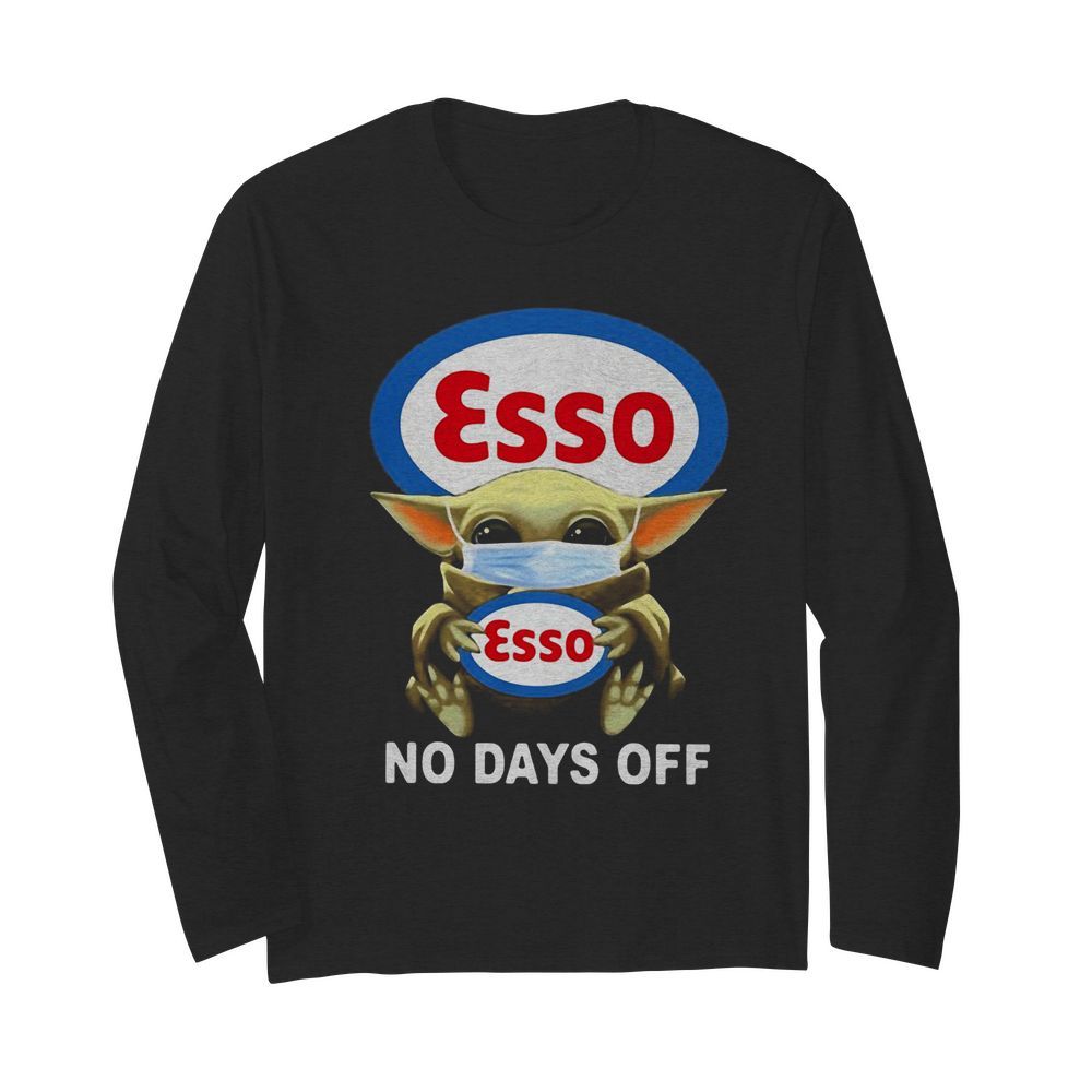 Baby Yoda hug Esso mask no days off  Long Sleeved T-shirt 