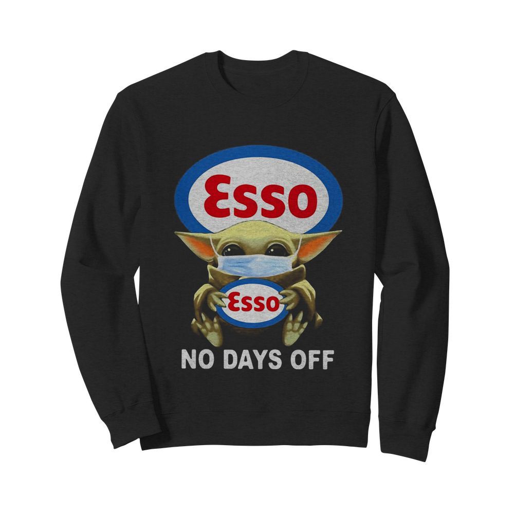 Baby Yoda hug Esso mask no days off  Unisex Sweatshirt