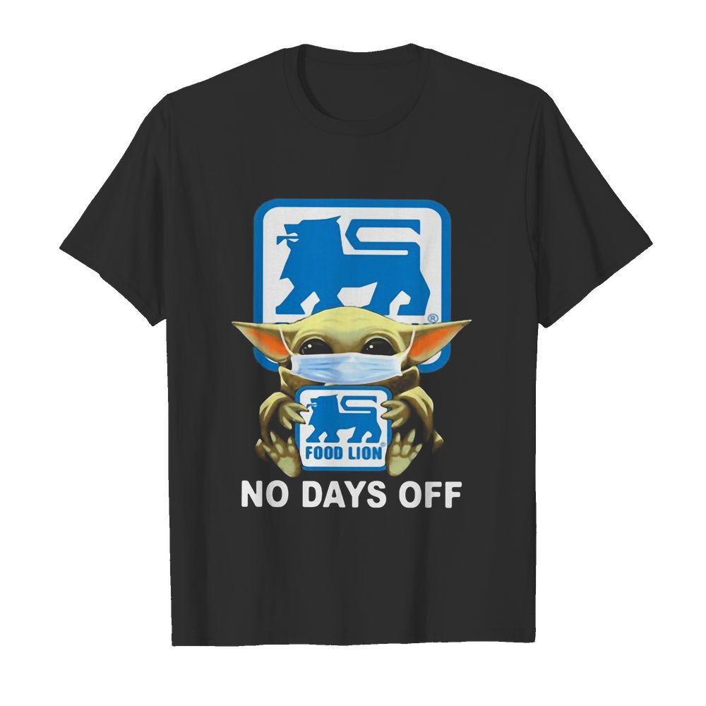 Baby Yoda hug Food Lion mask no days off shirt