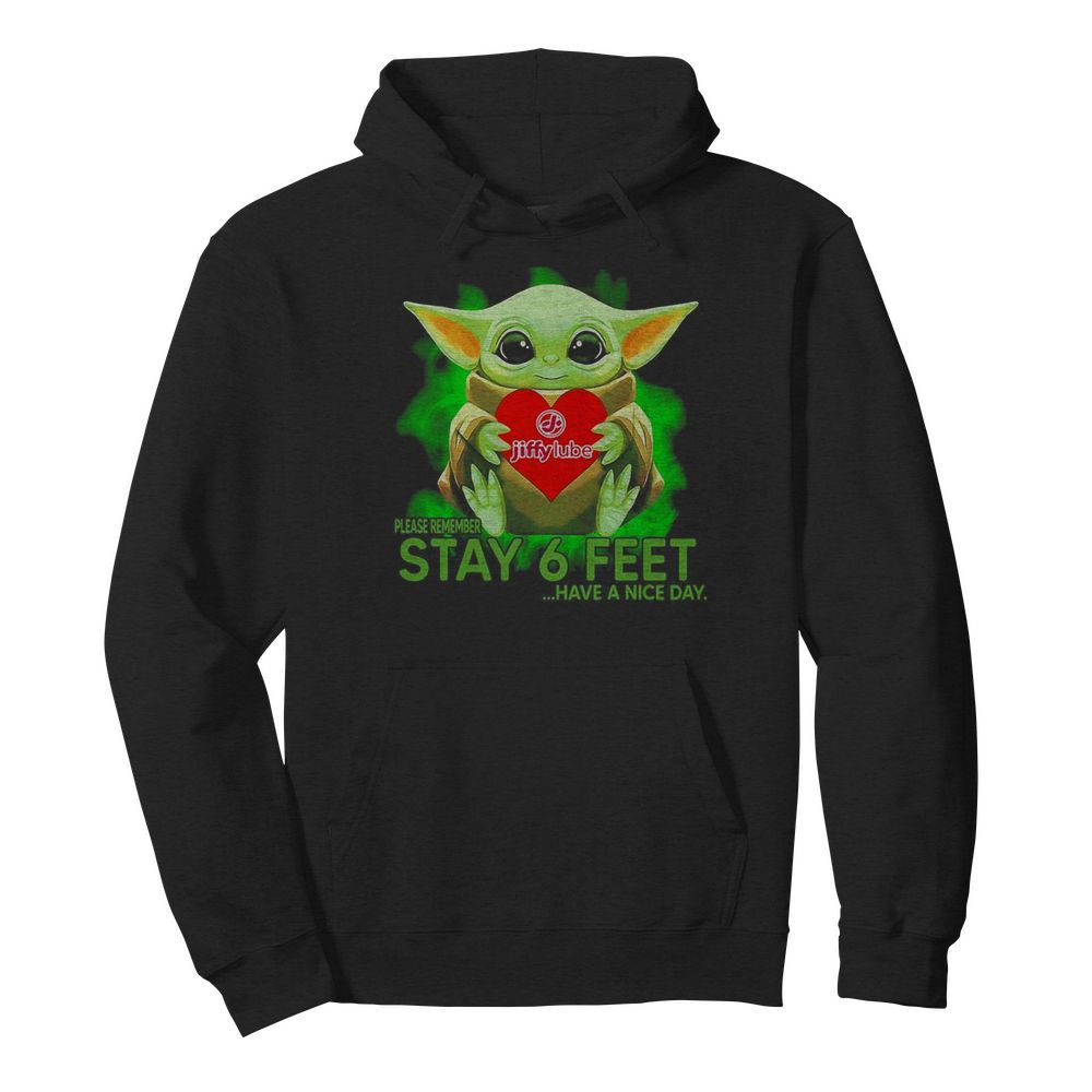 Baby Yoda hug Jiffy Lube please remember stay 6 feet have a nice day  Unisex Hoodie