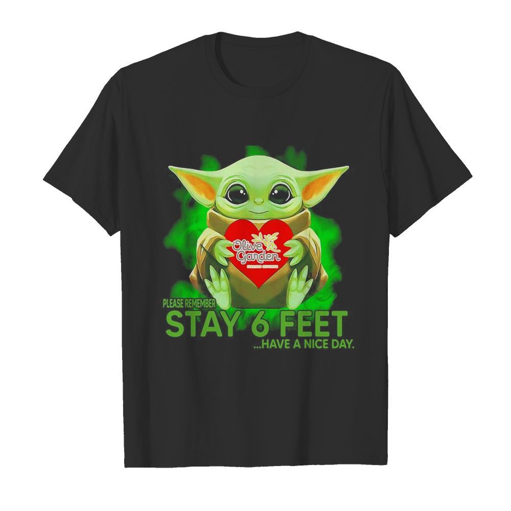 Baby Yoda hug Olive Garden please remember stay 6 feet have a nice day shirt