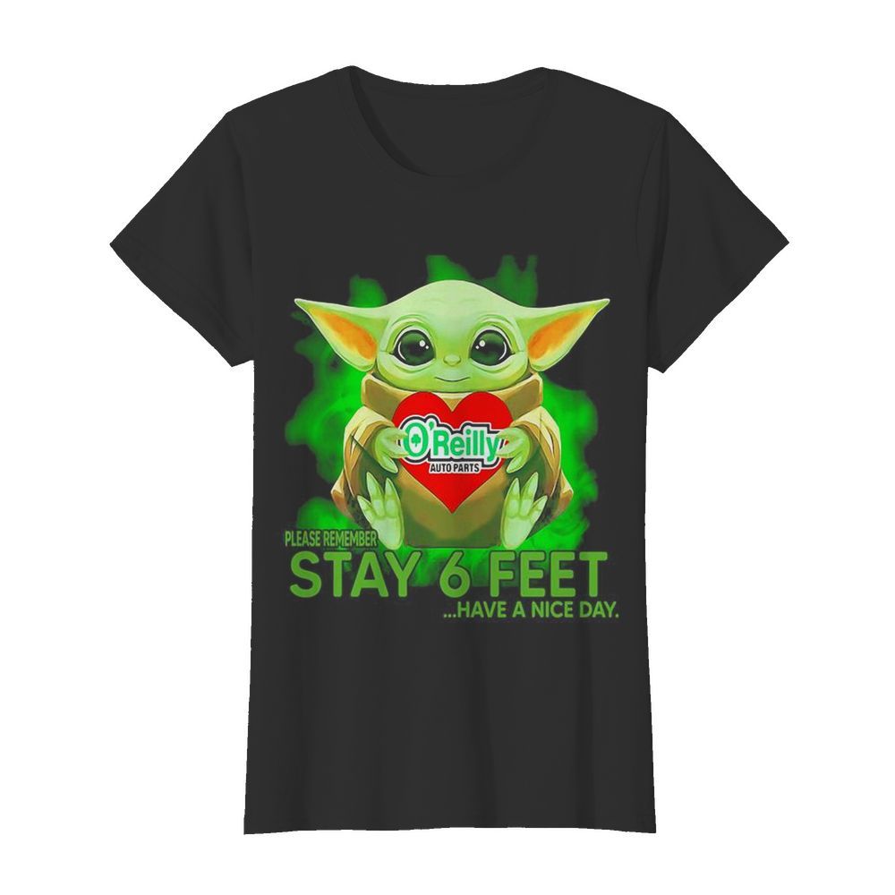 Baby Yoda hug O’Reilly Auto Parts please remember stay 6 feet have a nice day  Classic Women's T-shirt