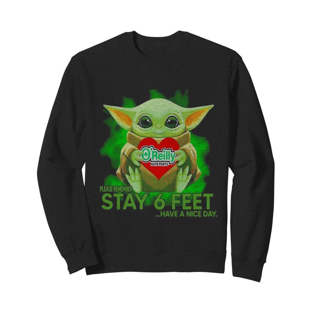 Baby Yoda hug O’Reilly Auto Parts please remember stay 6 feet have a nice day  Unisex Sweatshirt