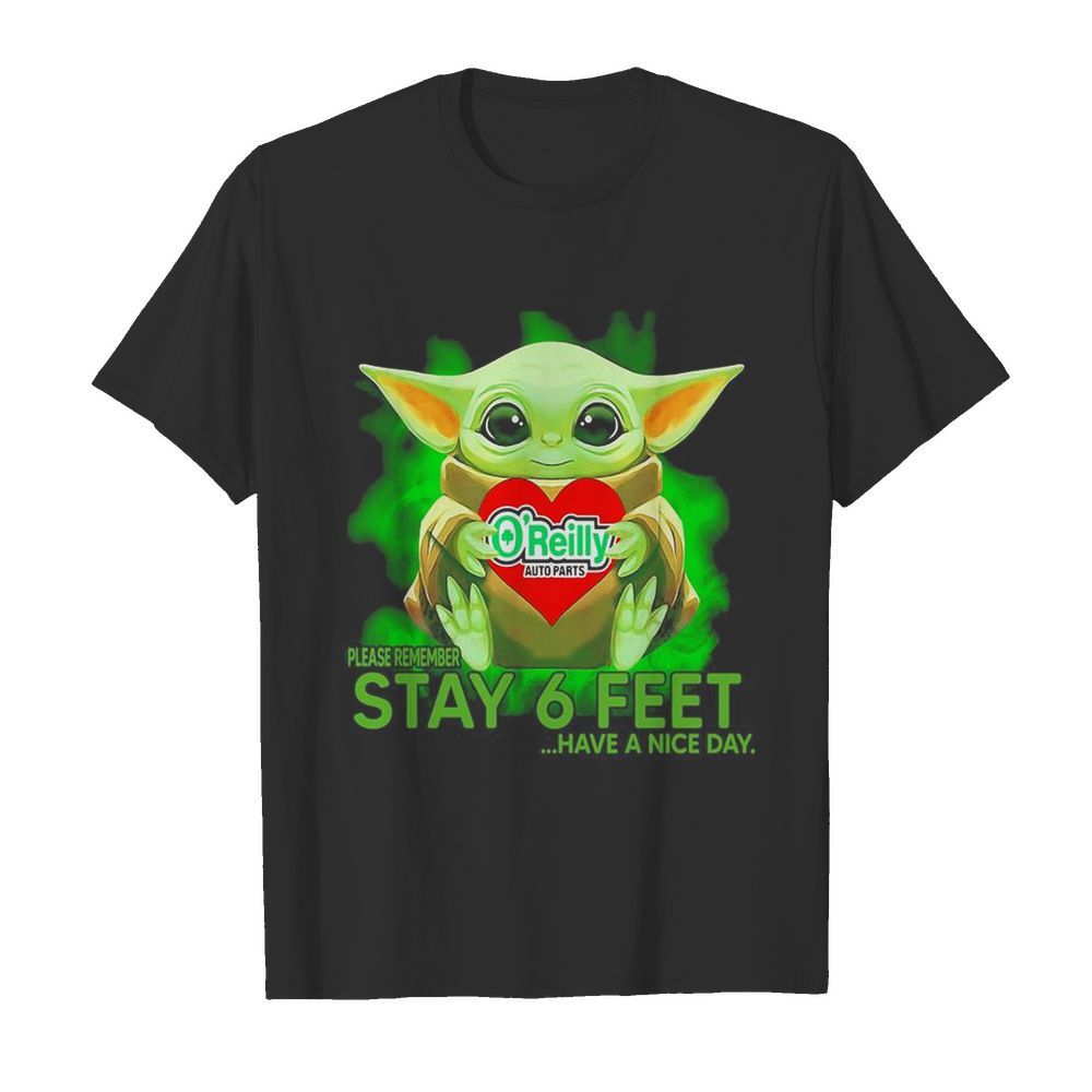 Baby Yoda hug O’Reilly Auto Parts please remember stay 6 feet have a nice day  Classic Men's T-shirt