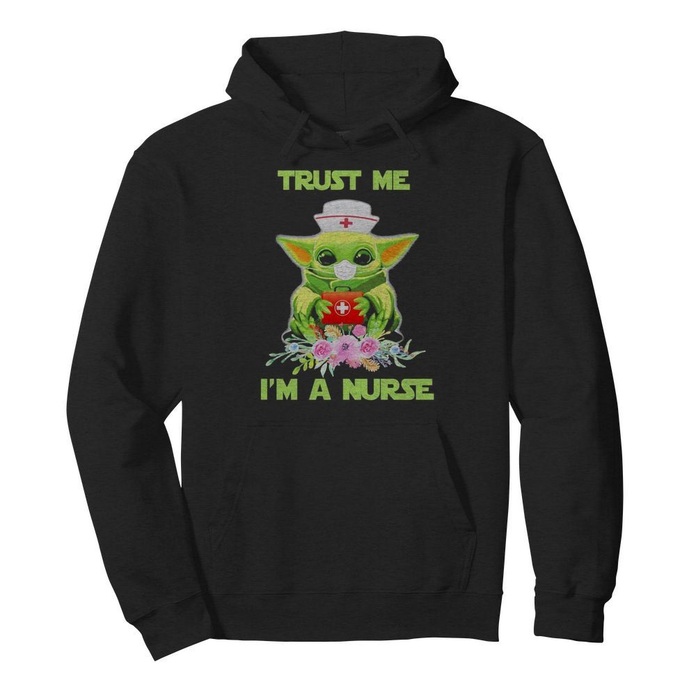 Baby yoda trust me i’m a nurse mask covid-19 flowers  Unisex Hoodie